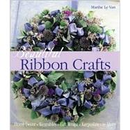 Beautiful Ribbon Crafts Home Decor * Wearables * Gift Wraps * Keepsakes * & More