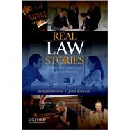 Real Law Stories Inside the American Judicial Process