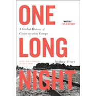 One Long Night A Global History of Concentration Camps
