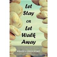 Let Stay or Let Walk Away