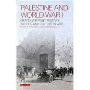 Palestine and World War I Grand Strategy, Military Tactics and Culture in War