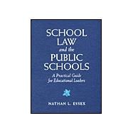 School Law and the Public Schools: A Practical Guide for Educational Leaders