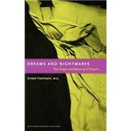 Dreams And Nightmares The Origin And Meaning Of Dreams