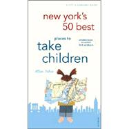 New York's 50 Best Places To Take Children, 3rd Edition