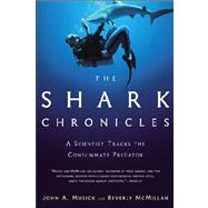 The Shark Chronicles; A Scientist Tracks the Consummate Predator