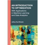 An Introduction to Optimization with Applications in Machine Learning and Data Analytics