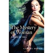 The Mystery of Woman A Book for Men
