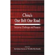 China’s One Belt One Road Initiative, Challenges and Prospects