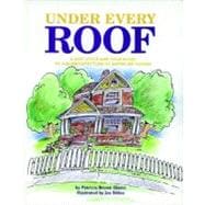 Under Every Roof A Kid's Style and Field Guide to the Architecture of American Houses