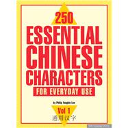 250 Essential Chinese Characters for Everyday Use