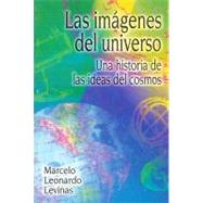 Las imágenes del universo : una historia de las ideas del cosmos
