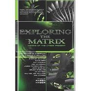 Exploring the Matrix : Visions of the Cyber Present