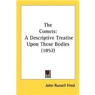 Comets : A Descriptive Treatise upon Those Bodies (1852)