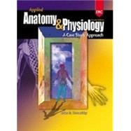 Applied Anatomy and Physiology: A Case Study Approach