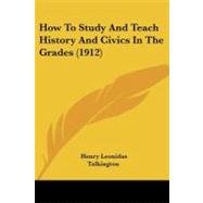 How to Study and Teach History and Civics in the Grades