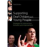 Supporting Deaf Children and Young People Strategies for Intervention, Inclusion and Improvement