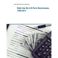 Debt Use by U.s Farm Businesses, 1992-2011