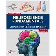 Neuroscience Fundamentals for Communication Sciences and Disorders, Second Edition