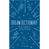 The Dream Dictionary An A-Z guide to dream symbols and psychology