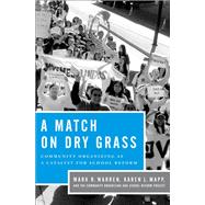 A Match on Dry Grass Community Organizing as a Catalyst for School Reform