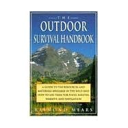 The Outdoor Survival Handbook A Guide To The Resources & Material Available In The Wild & How To Use Them For Food, Shelter, Warmth, & Navigation