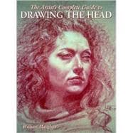 The Artist's Complete Guide to Drawing the Head