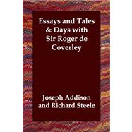 Essays and Tales & Days With Sir Roger De Coverley