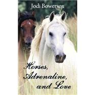 Horses, Adrenaline, and Love