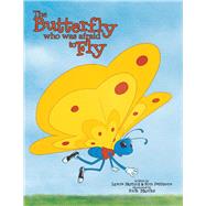 The Butterfly Who Was Afraid to Fly