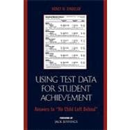 Using Test Data for Student Achievement Answers to 'No Child Left Behind'