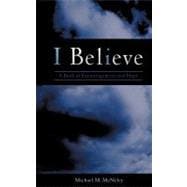 I Believe : A Book of Encouragement and Hope