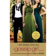 Gossip Girl: I Will Always Love You A Gossip Girl novel