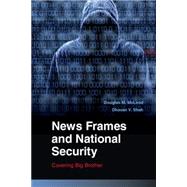 News Frames and National Security: Covering Big Brother