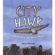 City Hawk The Story of Pale Male