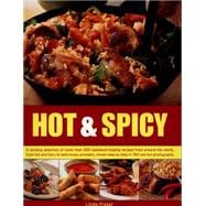Hot & Spicy A sizzling selection of more than 200 tastebud-tingling recipes from around the world, from hot and fiery to deliciously aromatic, shown tstep by step in 780 red-hot photographs