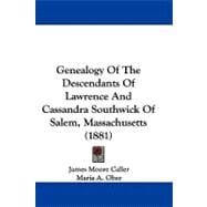 Genealogy of the Descendants of Lawrence and Cassandra Southgenealogy of the Descendants of Lawrence and Cassandra Southwick of Salem, Massachusetts (