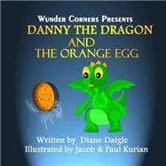Danny the Dragon and the Orange Egg