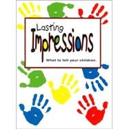 Lasting Impressions: What to Tell Your Children