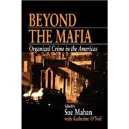 Beyond the Mafia Organized Crime in the Americas