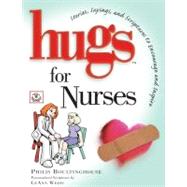 Hugs for Nurses : Stories, Sayings, and Scriptures to Encourage and Inspire