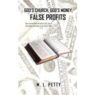 God's Church, God's Money, False Profits: How to Know the Truth About Your Church and Pastor According to the Word of God