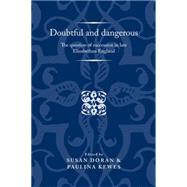 Doubtful and dangerous The question of succession in late Elizabethan England