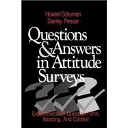 Questions and Answers in Attitude Surveys Experiments on Question Form, Wording, and Context