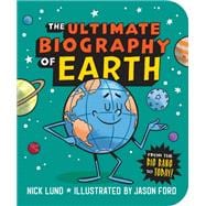 The Ultimate Biography of Earth From the Big Bang to Today!