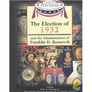 The Election of 1932 and the Administration of Franklin D. Roosevelt