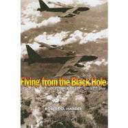 Flying from the Black Hole: The B-52 Navigator-bombardiers of Vietnam