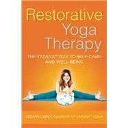 Restorative Yoga Therapy The Yapana Way to Self-Care and Well-Being