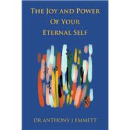 The Joy and Power of Your Eternal Self