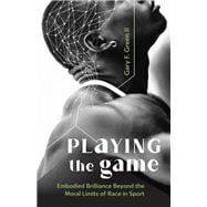 Playing the Game: Embodied Brilliance Beyond the Moral Limits of Race in Sport