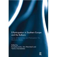 E-Participation in Southern Europe and the Balkans: Issues of Democracy and Participation Via Electronic Media